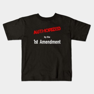 Authorized by the 1st Amendment Kids T-Shirt